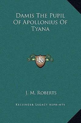 Damis The Pupil Of Apollonius Of Tyana