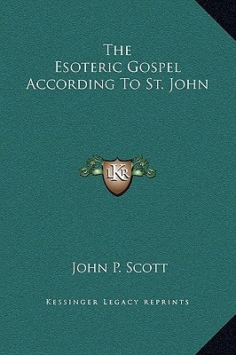 The Esoteric Gospel According To St. John