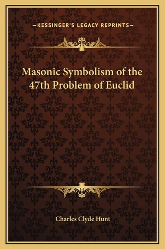 Masonic Symbolism of the 47th Problem of Euclid