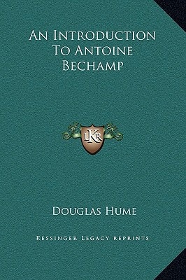 An Introduction To Antoine Bechamp