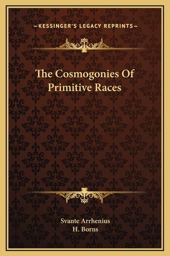 The Cosmogonies Of Primitive Races