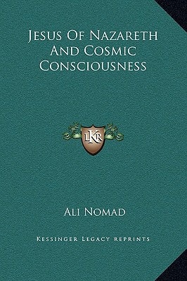 Jesus Of Nazareth And Cosmic Consciousness