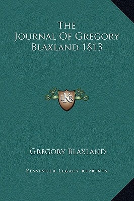 The Journal Of Gregory Blaxland 1813