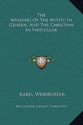 The Meaning Of The Mystic In General And The Christian In Particular