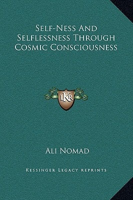 Self-Ness and Selflessness Through Cosmic Consciousness
