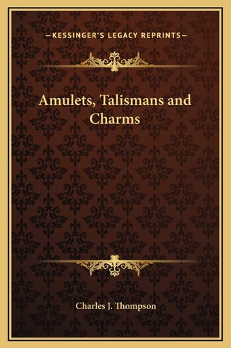 Amulets, Talismans and Charms