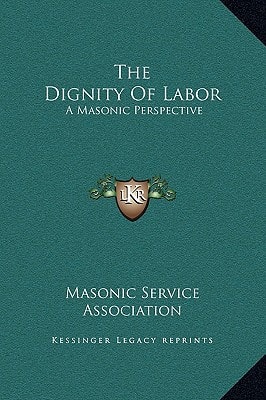 The Dignity of Labor: A Masonic Perspective