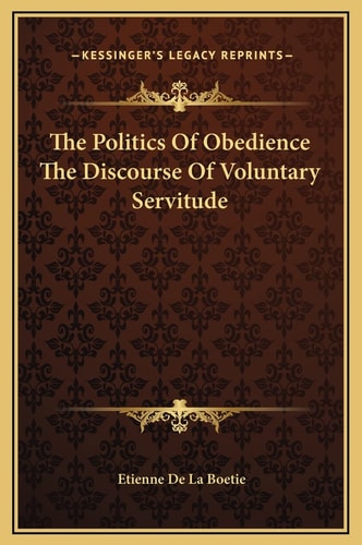The Politics Of Obedience The Discourse Of Voluntary Servitude