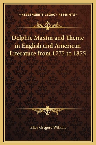 Delphic Maxim and Theme in English and American Literature from 1775 to 1875