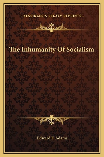 The Inhumanity Of Socialism