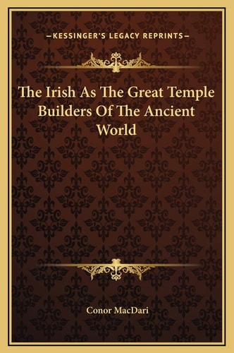 The Irish As The Great Temple Builders Of The Ancient World