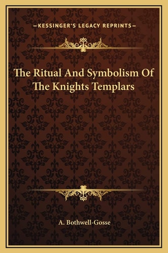The Ritual And Symbolism Of The Knights Templars