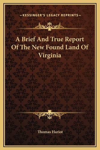 A Brief And True Report Of The New Found Land Of Virginia