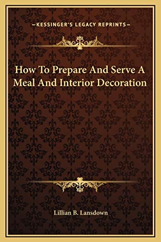 How To Prepare And Serve A Meal And Interior Decoration