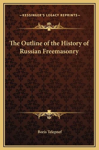 The Outline of the History of Russian Freemasonry