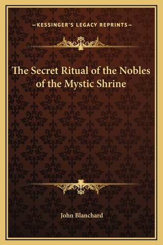 The Secret Ritual of the Nobles of the Mystic Shrine