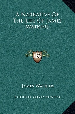 A Narrative Of The Life Of James Watkins