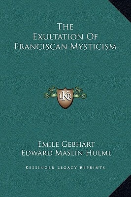 The Exultation Of Franciscan Mysticism
