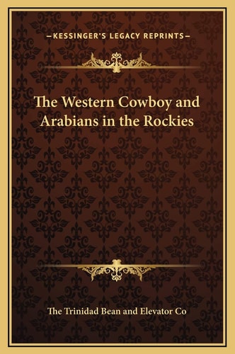 The Western Cowboy and Arabians in the Rockies