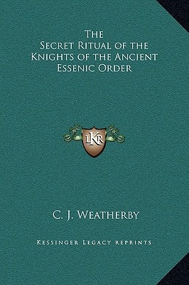 The Secret Ritual of the Knights of the Ancient Essenic Order