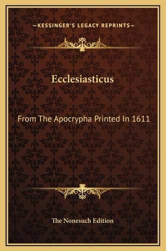 Ecclesiasticus: From The Apocrypha Printed In 1611