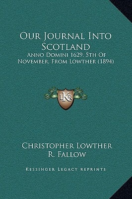 Our Journal Into Scotland: Anno Domini 1629, 5th Of November, From Lowther (1894)