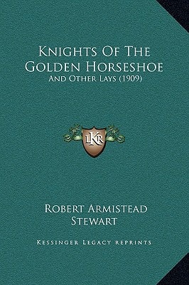 Knights of the Golden Horseshoe: And Other Lays (1909)