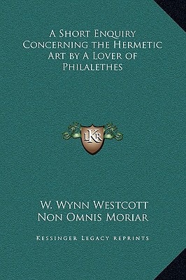 A Short Enquiry Concerning the Hermetic Art by A Lover of Philalethes
