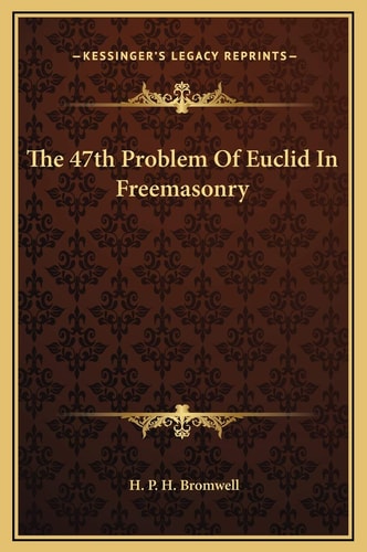 The 47th Problem Of Euclid In Freemasonry