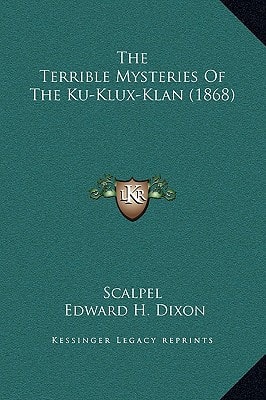 The Terrible Mysteries Of The Ku-Klux-Klan (1868)