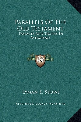 Parallels Of The Old Testament: Passages And Truths In Astrology