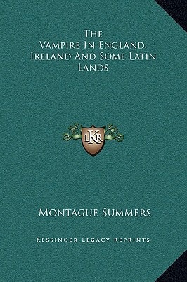 The Vampire In England, Ireland And Some Latin Lands