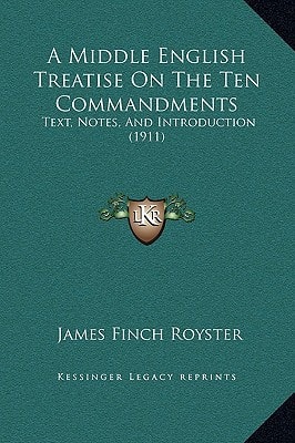 A Middle English Treatise On The Ten Commandments: Text, Notes, And Introduction (1911)