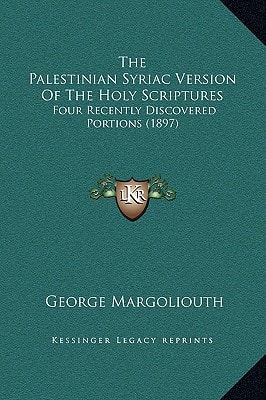 The Palestinian Syriac Version Of The Holy Scriptures: Four Recently Discovered Portions (1897)