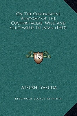 On the Comparative Anatomy of the Cucurbitaceae, Wild and Cultivated, in Japan (1903)