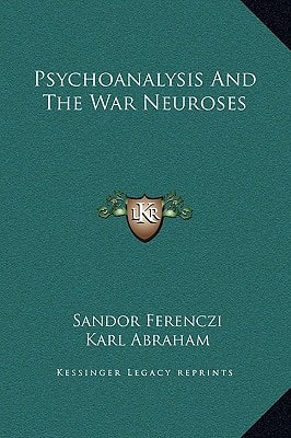 Psychoanalysis and the War Neuroses