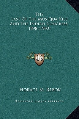 The Last of the Mus-Qua-Kies and the Indian Congress, 1898 (1900)