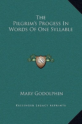 The Pilgrim's Progess In Words Of One Syllable