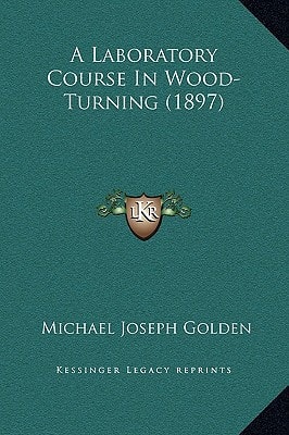 A Laboratory Course In Wood-Turning (1897)