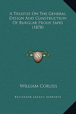 A Treatise On The General Design And Construction Of Burglar Proof Safes (1878)