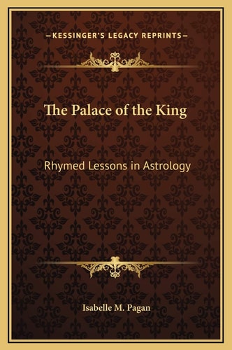 The Palace of the King: Rhymed Lessons in Astrology