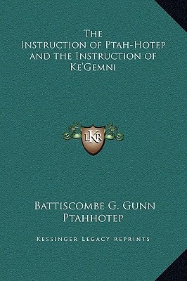 The Instruction of Ptah-Hotep and the Instruction of Ke'Gemni