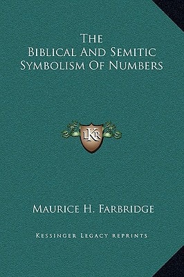 The Biblical And Semitic Symbolism Of Numbers