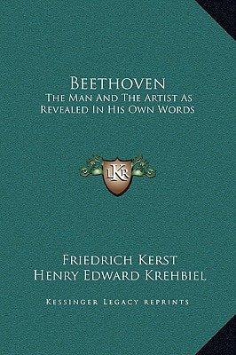 Beethoven: The Man And The Artist As Revealed In His Own Words