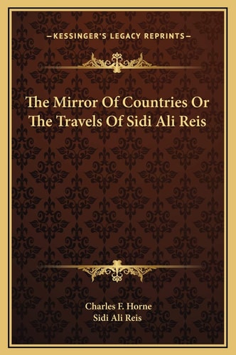 The Mirror Of Countries Or The Travels Of Sidi Ali Reis