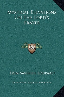 Mystical Elevations On The Lord's Prayer