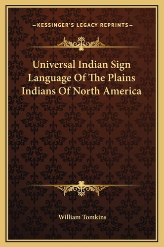 Universal Indian Sign Language Of The Plains Indians Of North America