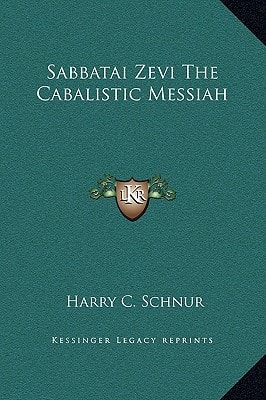 Sabbatai Zevi The Cabalistic Messiah
