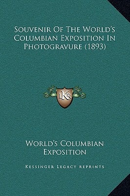 Souvenir of the World's Columbian Exposition in Photogravure (1893)
