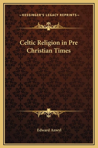 Celtic Religion in Pre Christian Times
